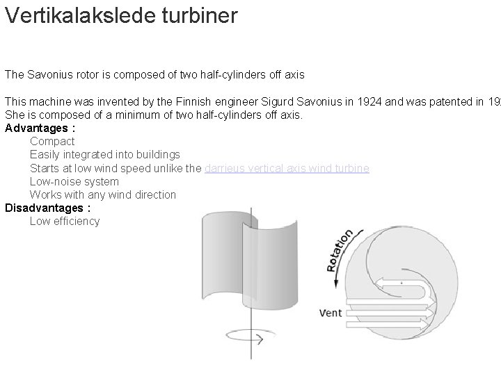 Vertikalakslede turbiner The Savonius rotor is composed of two half-cylinders off axis This machine