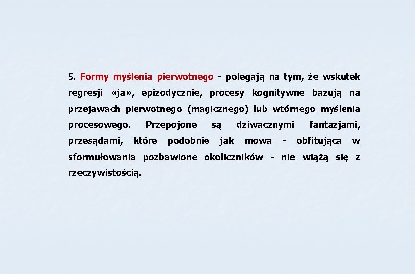 5. Formy myślenia pierwotnego - polegają na tym, że wskutek regresji «ja» , epizodycznie, 5. Formy myślenia pierwotnego - polegają na tym, że wskutek regresji «ja» , epizodycznie,