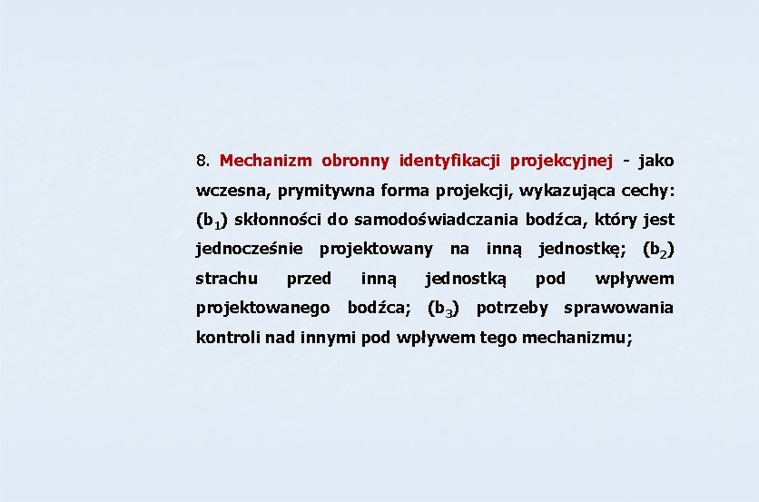 8. Mechanizm obronny identyfikacji projekcyjnej - jako wczesna, prymitywna forma projekcji, wykazująca cechy: (b 8. Mechanizm obronny identyfikacji projekcyjnej - jako wczesna, prymitywna forma projekcji, wykazująca cechy: (b