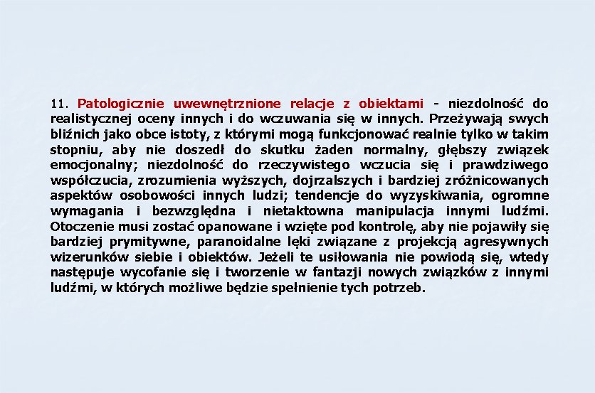 11. Patologicznie uwewnętrznione relacje z obiektami - niezdolność do realistycznej oceny innych i do 11. Patologicznie uwewnętrznione relacje z obiektami - niezdolność do realistycznej oceny innych i do