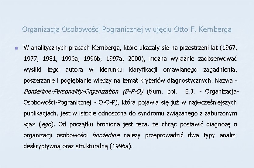 Organizacja Osobowości Pogranicznej w ujęciu Otto F. Kernberga n W analitycznych pracach Kernberga, które Organizacja Osobowości Pogranicznej w ujęciu Otto F. Kernberga n W analitycznych pracach Kernberga, które