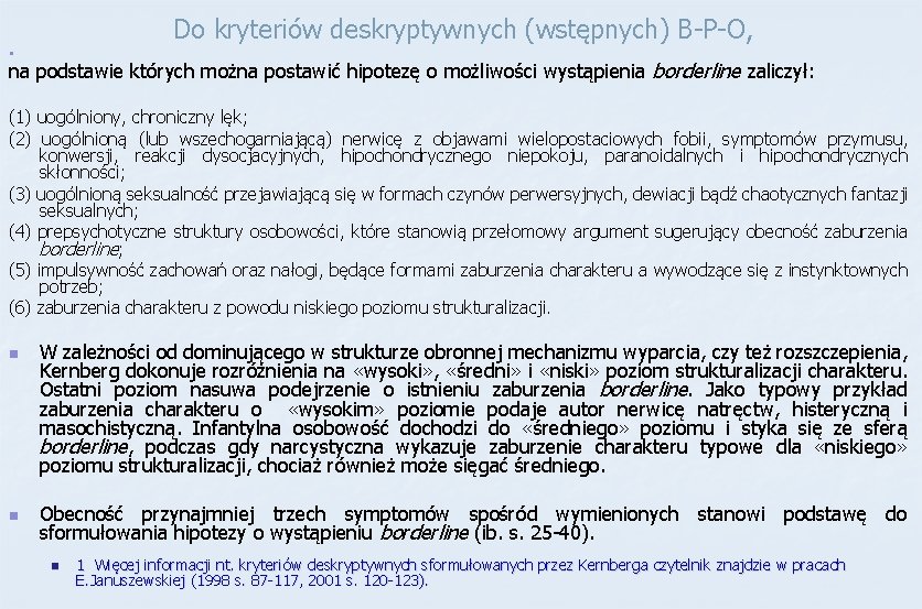 Do kryteriów deskryptywnych (wstępnych) B-P-O, n na podstawie których można postawić hipotezę o możliwości Do kryteriów deskryptywnych (wstępnych) B-P-O, n na podstawie których można postawić hipotezę o możliwości