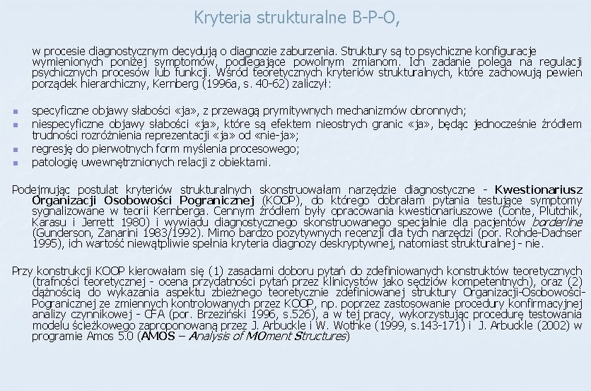 Kryteria strukturalne B-P-O, w procesie diagnostycznym decydują o diagnozie zaburzenia. Struktury są to psychiczne Kryteria strukturalne B-P-O, w procesie diagnostycznym decydują o diagnozie zaburzenia. Struktury są to psychiczne