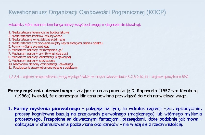 Kwestionariusz Organizacji Osobowości Pogranicznej (KOOP) wskaźniki, które zdaniem Kernberga należy wziąć pod uwagę w Kwestionariusz Organizacji Osobowości Pogranicznej (KOOP) wskaźniki, które zdaniem Kernberga należy wziąć pod uwagę w