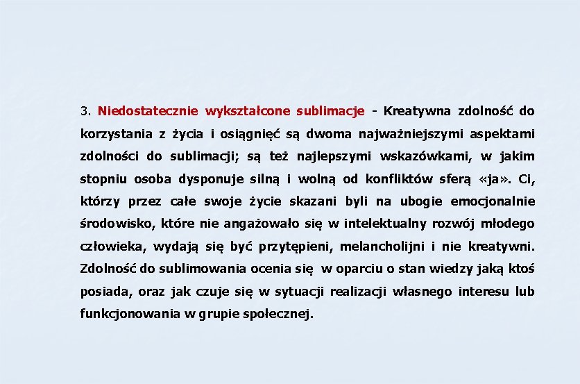 3. Niedostatecznie wykształcone sublimacje - Kreatywna zdolność do korzystania z życia i osiągnięć są 3. Niedostatecznie wykształcone sublimacje - Kreatywna zdolność do korzystania z życia i osiągnięć są