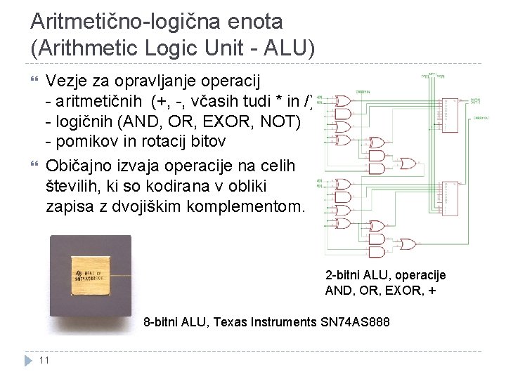 Aritmetično-logična enota (Arithmetic Logic Unit - ALU) Vezje za opravljanje operacij - aritmetičnih (+,