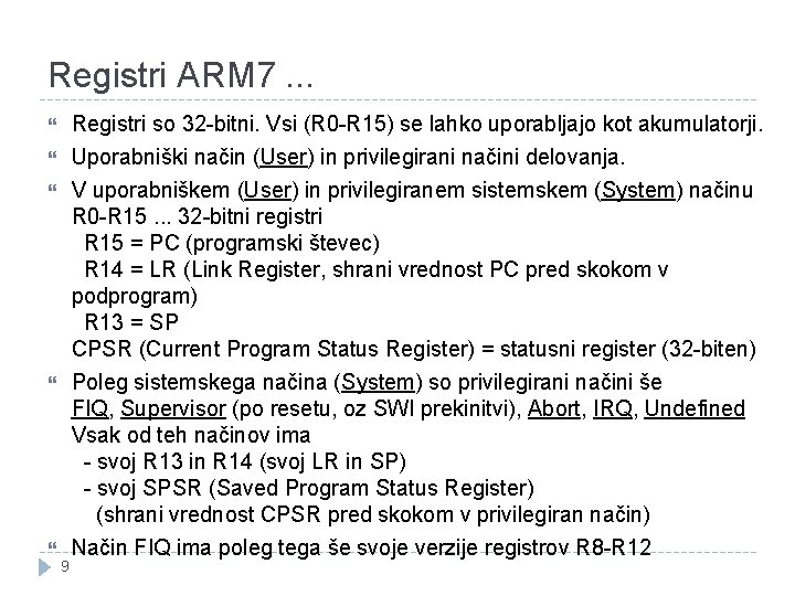 Registri ARM 7. . . Registri so 32 -bitni. Vsi (R 0 -R 15)