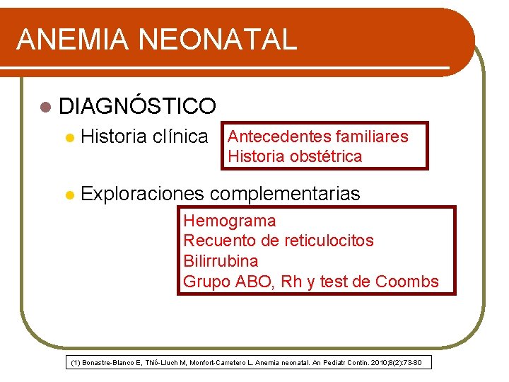 ANEMIA NEONATAL l DIAGNÓSTICO l Historia clínica Antecedentes familiares Historia obstétrica l Exploraciones complementarias