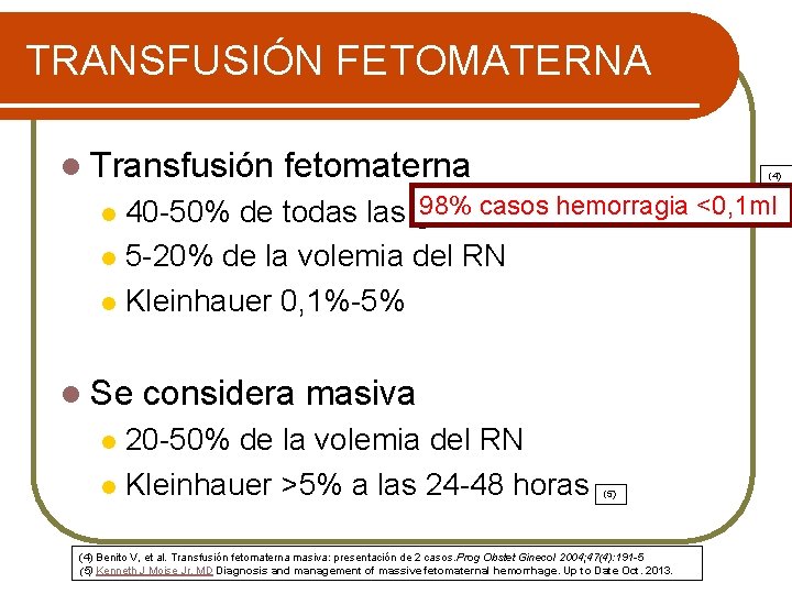 TRANSFUSIÓN FETOMATERNA l Transfusión fetomaterna (4) 98% casos hemorragia <0, 1 ml 40 -50%