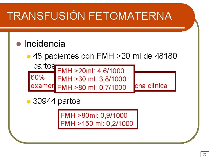 TRANSFUSIÓN FETOMATERNA l Incidencia l 48 pacientes con FMH >20 ml de 48180 partos