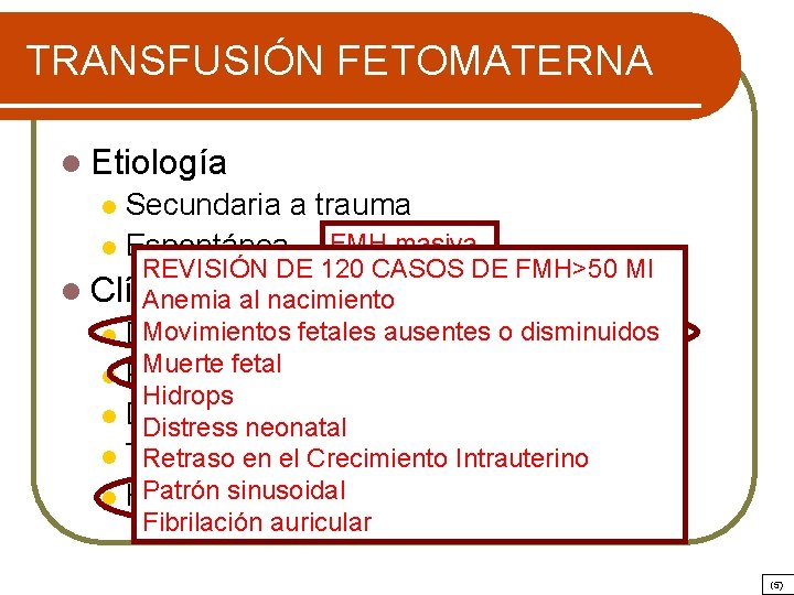 TRANSFUSIÓN FETOMATERNA l Etiología Secundaria a trauma FMH masiva l Espontánea l REVISIÓN DE