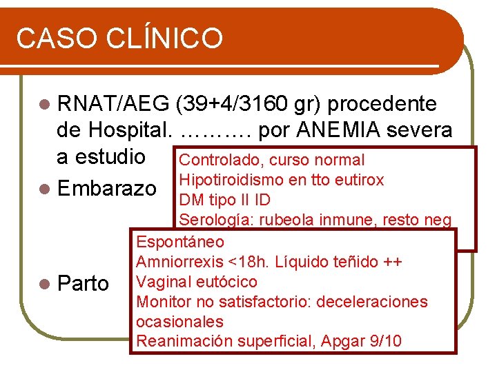 CASO CLÍNICO l RNAT/AEG (39+4/3160 gr) procedente de Hospital. ………. por ANEMIA severa a
