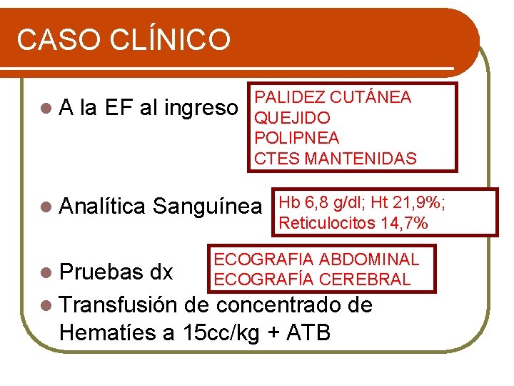 CASO CLÍNICO l. A la EF al ingreso l Analítica l Pruebas PALIDEZ CUTÁNEA