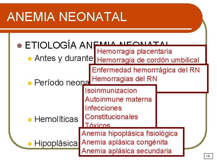 ANEMIA NEONATAL l ETIOLOGÍA ANEMIA NEONATAL Hemorragia placentaria l Antes y durante el parto
