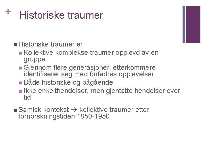 + Historiske traumer n Historiske traumer er n Kollektive komplekse traumer opplevd av en