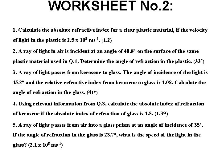 WORKSHEET No. 2: 1. Calculate the absolute refractive index for a clear plastic material,