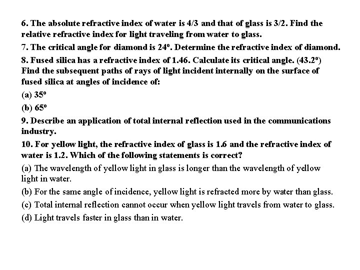 6. The absolute refractive index of water is 4/3 and that of glass is