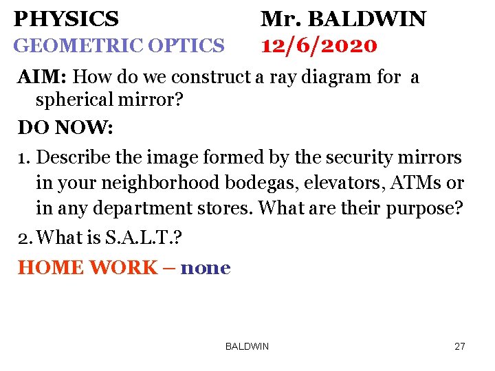 PHYSICS Mr. BALDWIN 12/6/2020 GEOMETRIC OPTICS AIM: How do we construct a ray diagram