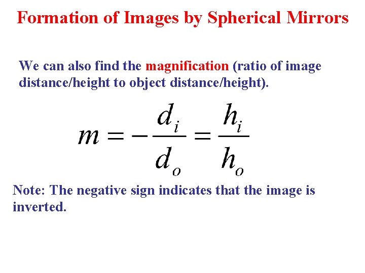 Formation of Images by Spherical Mirrors We can also find the magnification (ratio of