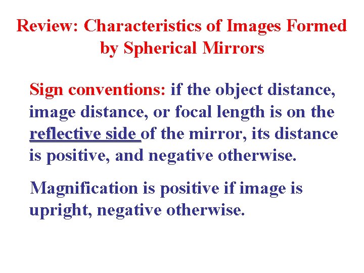 Review: Characteristics of Images Formed by Spherical Mirrors Sign conventions: if the object distance,
