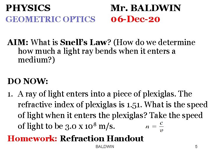 PHYSICS GEOMETRIC OPTICS Mr. BALDWIN 06 -Dec-20 AIM: What is Snell’s Law? (How do