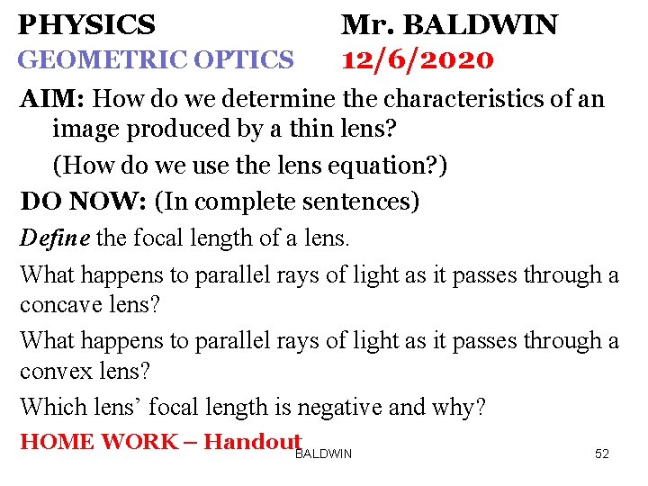 PHYSICS GEOMETRIC OPTICS Mr. BALDWIN 12/6/2020 AIM: How do we determine the characteristics of