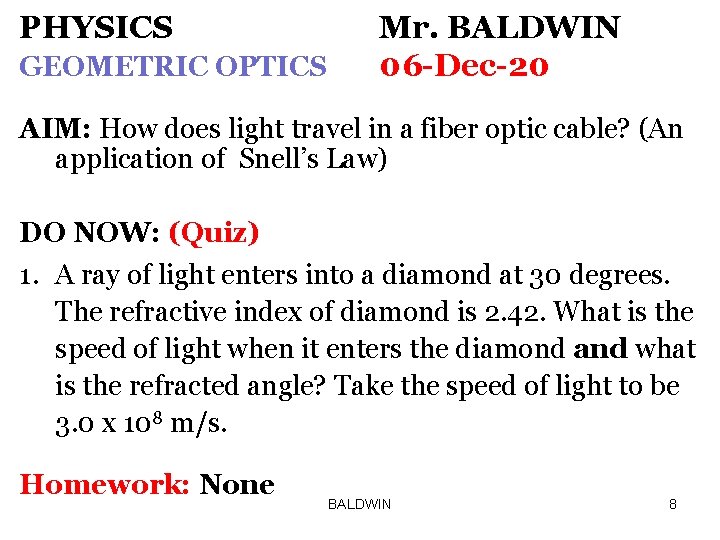 PHYSICS GEOMETRIC OPTICS Mr. BALDWIN 06 -Dec-20 AIM: How does light travel in a