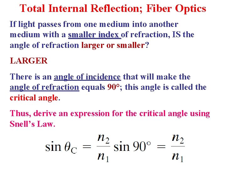 Total Internal Reflection; Fiber Optics If light passes from one medium into another medium