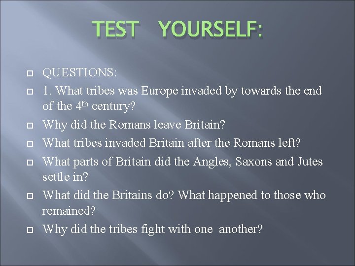 TEST YOURSELF: QUESTIONS: 1. What tribes was Europe invaded by towards the end of