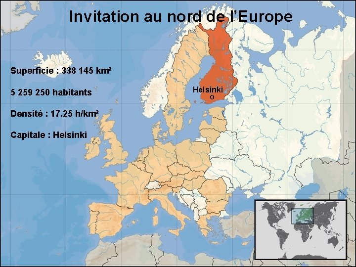 Invitation au nord de l’Europe Superficie : 338 145 km² 5 259 250 habitants