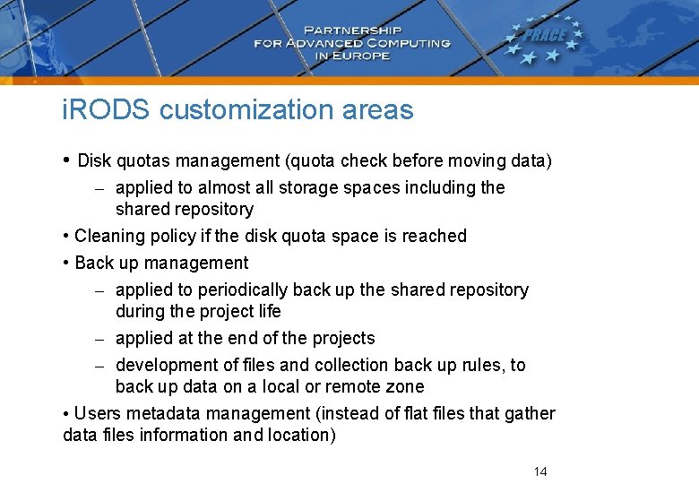 i. RODS customization areas • Disk quotas management (quota check before moving data) –