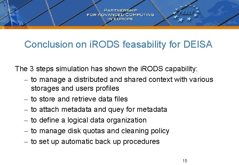 Conclusion on i. RODS feasability for DEISA The 3 steps simulation has shown the