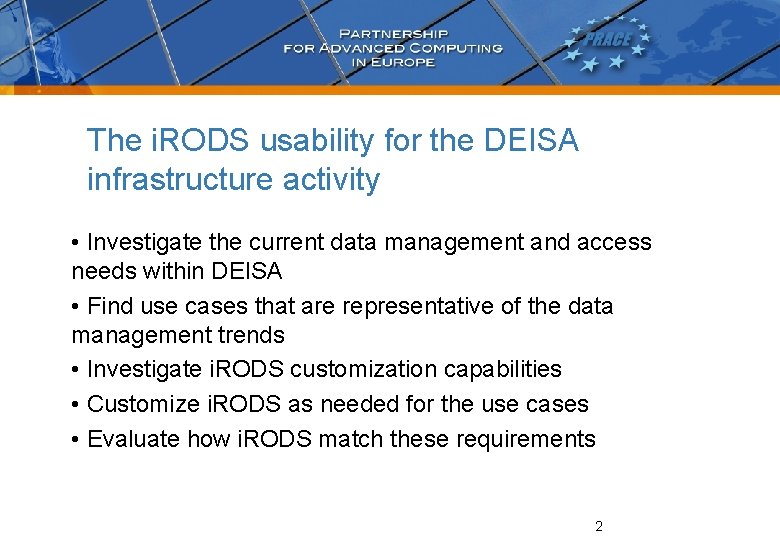 The i. RODS usability for the DEISA infrastructure activity • Investigate the current data