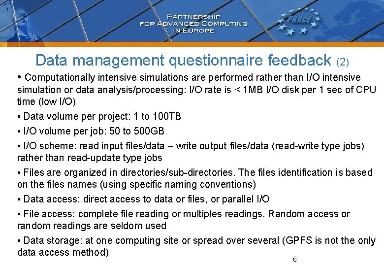 Data management questionnaire feedback (2) • Computationally intensive simulations are performed rather than I/O