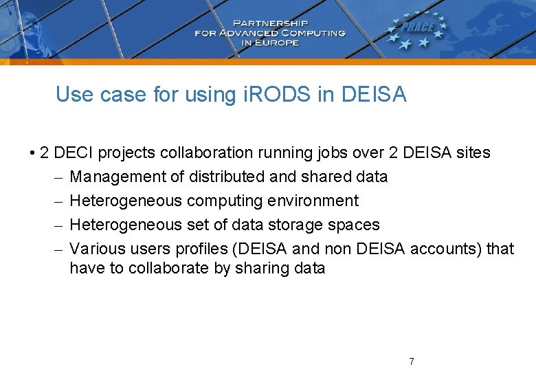 Use case for using i. RODS in DEISA • 2 DECI projects collaboration running