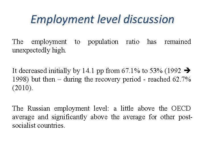 Employment level discussion The employment to population ratio has remained unexpectedly high. It decreased