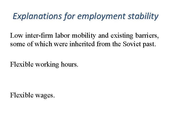 Explanations for employment stability Low inter-firm labor mobility and existing barriers, some of which