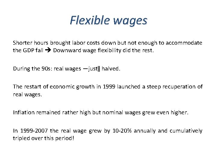 Flexible wages Shorter hours brought labor costs down but not enough to accommodate the