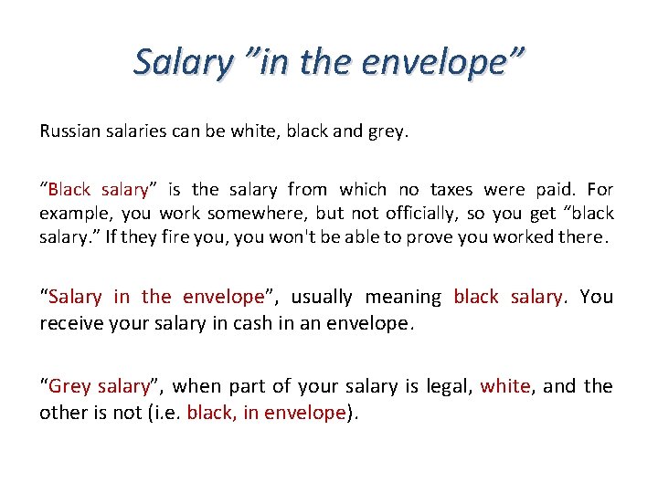 Salary ”in the envelope” Russian salaries can be white, black and grey. “Black salary”