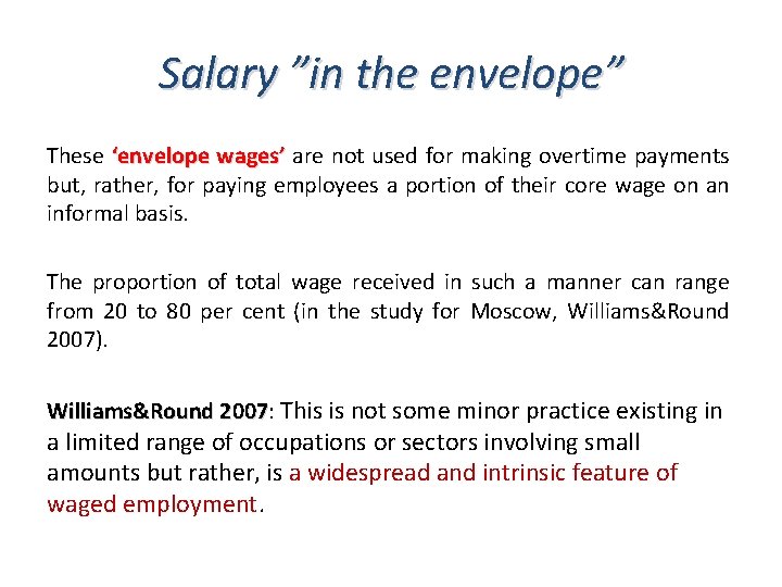 Salary ”in the envelope” These ‘envelope wages’ are not used for making overtime payments