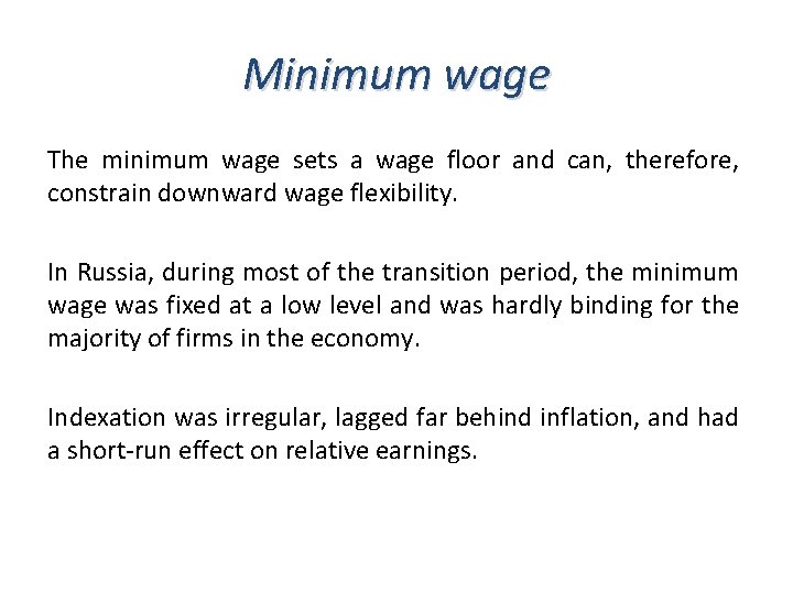 Minimum wage The minimum wage sets a wage floor and can, therefore, constrain downward