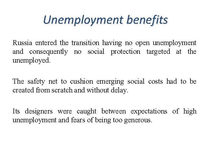 Unemployment benefits Russia entered the transition having no open unemployment and consequently no social