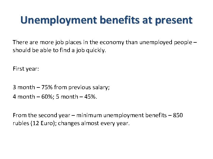 Unemployment benefits at present There are more job places in the economy than unemployed