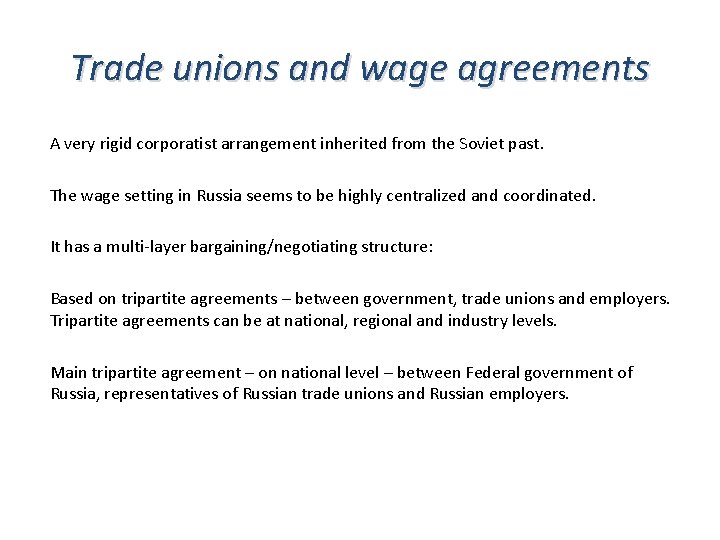 Trade unions and wage agreements A very rigid corporatist arrangement inherited from the Soviet