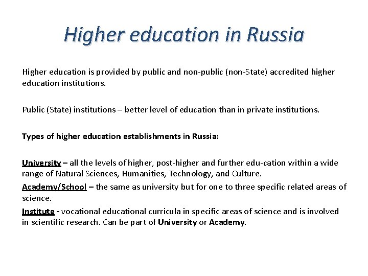 Higher education in Russia Higher education is provided by public and non public (non