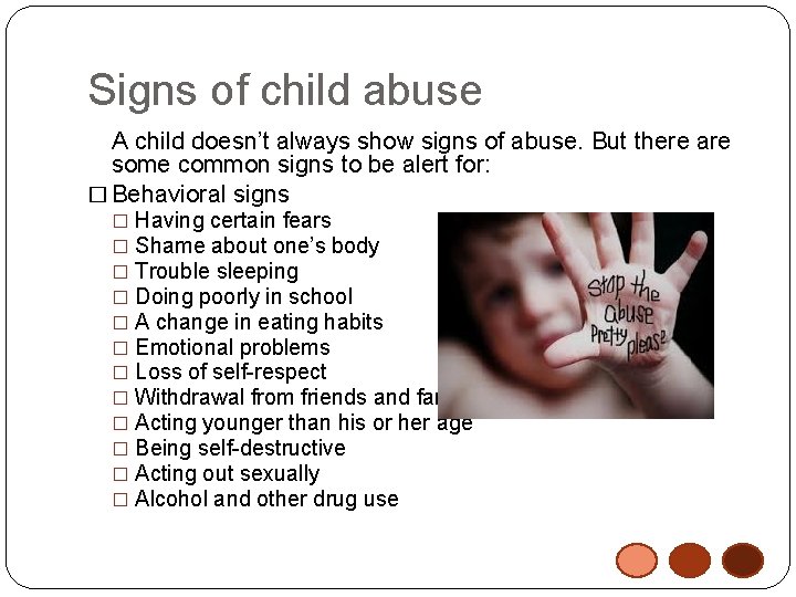 Signs of child abuse A child doesn’t always show signs of abuse. But there
