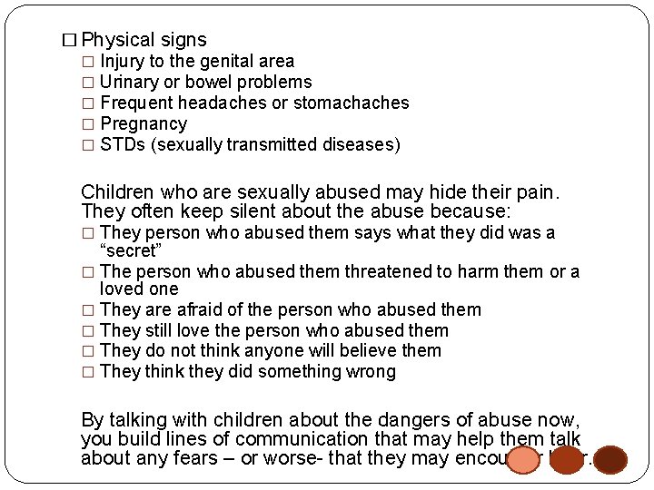 � Physical signs � Injury to the genital area � Urinary or bowel problems