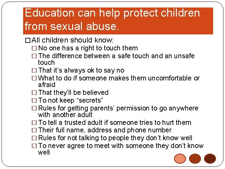Education can help protect children from sexual abuse. � All children should know: �