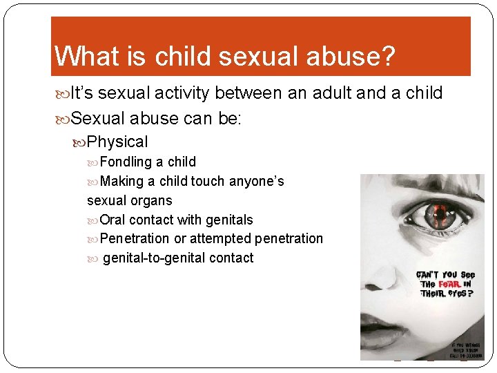 What is child sexual abuse? It’s sexual activity between an adult and a child