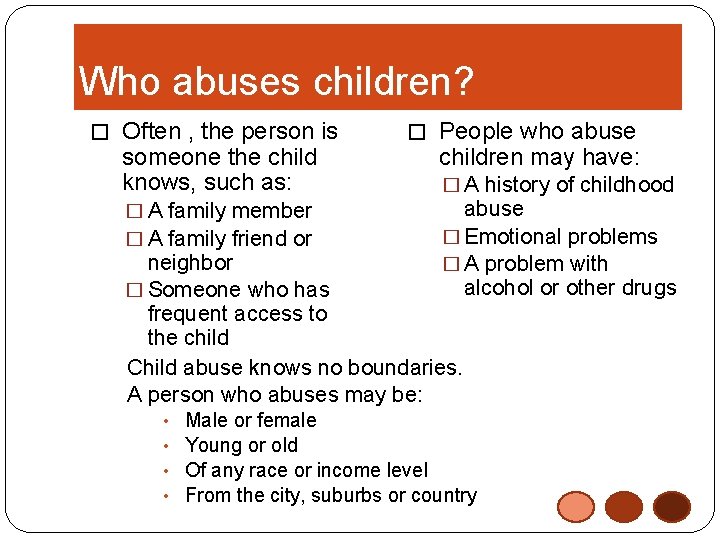 Who abuses children? � Often , the person is someone the child knows, such